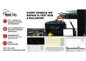 EVERY SPINDLE WE REPAIR IS TEST RUN & BALANCED