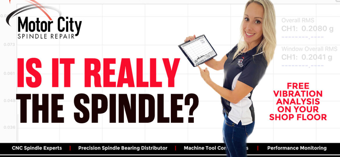 Is It Really the Spindle? Spindle Vibration Analysis 101