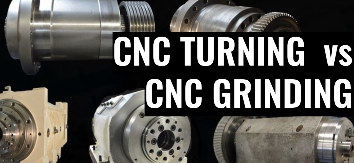 CNC Turning vs CNC Grinding
